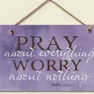 "Pray about everything, worry about nothing." Wooden Sign/Plaque NWOT